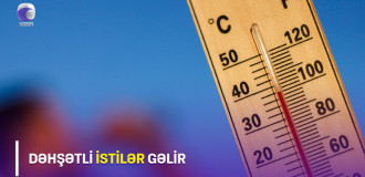 Dəhşətli istilər gəlir