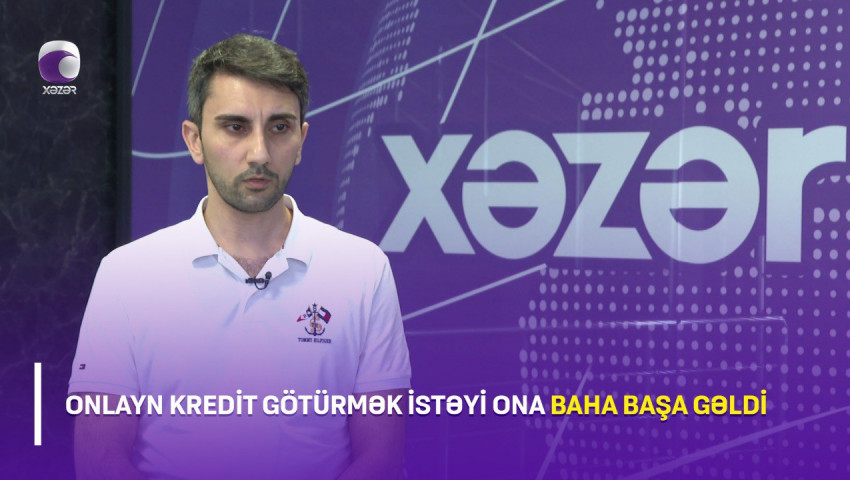 Onlayn kredit götürmək istəyi ona baha başa gəldi